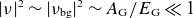 StartAbsoluteValue nu EndAbsoluteValue squared tilde StartAbsoluteValue nu Subscript normal b normal g Baseline EndAbsoluteValue squared tilde upper A Subscript normal upper G Baseline divided by upper E Subscript normal upper G Baseline much less than 1