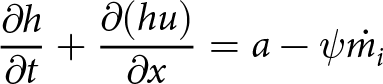 partial differential h partial differential t plus partial differential left parenthesis hu right parenthesis partial differential x equals a minus psi mi dot