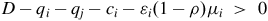 upper D minus q Subscript i Baseline minus q Subscript j Baseline minus c Subscript i Baseline minus epsilon Subscript i Baseline left parenthesis 1 minus rho right parenthesis mu Subscript i Baseline greater than 0