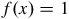 f left parenthesis x right parenthesis equals 1