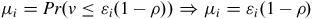 mu Subscript i Baseline equals upper P r left parenthesis v less than or equals epsilon Subscript i Baseline left parenthesis 1 minus rho right parenthesis right parenthesis right double arrow mu Subscript i Baseline equals epsilon Subscript i Baseline left parenthesis 1 minus rho right parenthesis