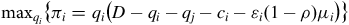 normal m normal a normal x Subscript q Sub Subscript i Baseline left brace pi Subscript i Baseline equals q Subscript i Baseline left parenthesis upper D minus q Subscript i Baseline minus q Subscript j Baseline minus c Subscript i Baseline minus epsilon Subscript i Baseline left parenthesis 1 minus rho right parenthesis mu Subscript i Baseline right parenthesis right brace