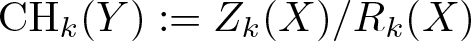 CHk left parenthesis upper Y right parenthesis colon equals Zk left parenthesis upper X right parenthesis slash Rk left parenthesis upper X right parenthesis