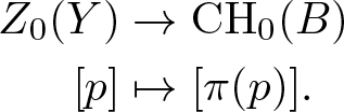 upper Z 0 left parenthesis upper Y right parenthesis amp semicolon right arrow CH 0 left parenthesis upper B right parenthesis left bracket p right bracket amp semicolon right arrow from bar left bracket pi left parenthesis p right parenthesis right bracket period