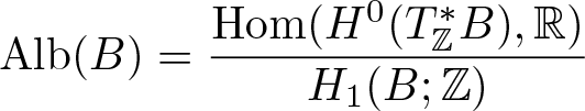 Alb left parenthesis upper B right parenthesis equals hom left parenthesis upper H 0 left parenthesis upper T double struck upper Z asterisk upper B right parenthesis comma double struck upper R right parenthesis upper H 1 left parenthesis upper B semicolon double struck upper Z right parenthesis