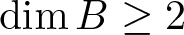 dimB greater than or equals 2