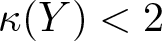 kappa left parenthesis upper Y right parenthesis less than 2