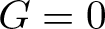upper G equals 0