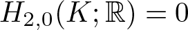 upper H 2 comma 0 left parenthesis upper K semicolon double struck upper R right parenthesis equals 0