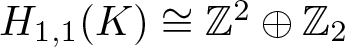 upper H 1 comma 1 left parenthesis upper K right parenthesis approximately equals double struck upper Z 2 circled plus double struck upper Z 2