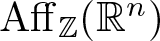 Aff double struck upper Z left parenthesis double struck upper R n right parenthesis