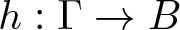 h colon upper Gamma right arrow upper B