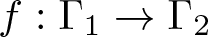f colon upper Gamma 1 right arrow upper Gamma 2