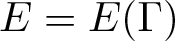 upper E equals upper E left parenthesis upper Gamma right parenthesis