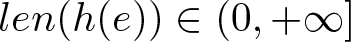 len left parenthesis h left parenthesis e right parenthesis right parenthesis element of left parenthesis 0 comma plus infinity right bracket