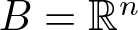 upper B equals double struck upper R n