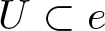 upper U subset of e