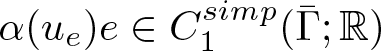 alpha left parenthesis ue right parenthesis e element of upper C 1 simp left parenthesis upper Gamma bar semicolon double struck upper R right parenthesis