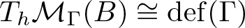 ThM upper Gamma left parenthesis upper B right parenthesis approximately equals def left parenthesis upper Gamma right parenthesis