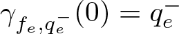 gamma fe comma qe minus left parenthesis 0 right parenthesis equals qe minus