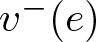 v minus left parenthesis e right parenthesis