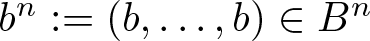bn colon equals left parenthesis b comma ellipsis comma b right parenthesis element of Bn