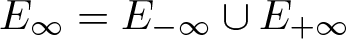 upper E infinity equals upper E minus infinity union upper E plus infinity