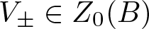 upper V plus or minus element of upper Z 0 left parenthesis upper B right parenthesis