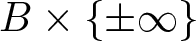 upper B times left brace plus or minus infinity right brace