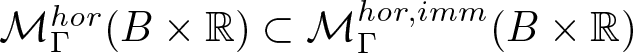 upper M upper Gamma hor left parenthesis upper B times double struck upper R right parenthesis subset of upper M upper Gamma hor comma imm left parenthesis upper B times double struck upper R right parenthesis