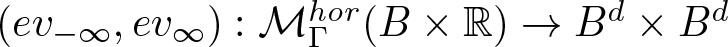 left parenthesis ev minus infinity comma ev infinity right parenthesis colon upper M upper Gamma hor left parenthesis upper B times double struck upper R right parenthesis right arrow Bd times Bd