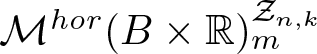 Mhor left parenthesis upper B times double struck upper R right parenthesis mZn comma k