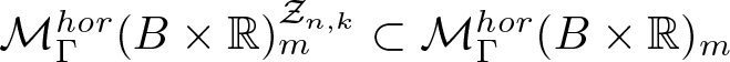 upper M upper Gamma hor left parenthesis upper B times double struck upper R right parenthesis mZn comma k subset of upper M upper Gamma hor left parenthesis upper B times double struck upper R right parenthesis m