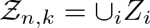 Zn comma k equals union iZi