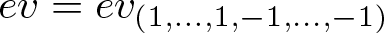 ev equals ev left parenthesis 1 comma ellipsis comma 1 comma minus 1 comma ellipsis comma minus 1 right parenthesis