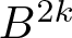 upper B 2 k