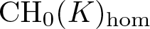 CH 0 left parenthesis upper K right parenthesis hom