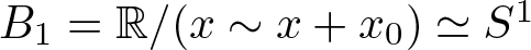 upper B 1 equals double struck upper R slash left parenthesis x tilde x plus x 0 right parenthesis asymptotically equals upper S 1