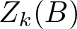Zk left parenthesis upper B right parenthesis