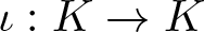 iota colon upper K right arrow upper K