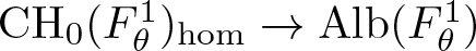 CH 0 left parenthesis upper F theta 1 right parenthesis hom right arrow Alb left parenthesis upper F theta 1 right parenthesis