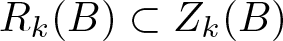 Rk left parenthesis upper B right parenthesis subset of Zk left parenthesis upper B right parenthesis