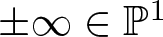 plus or minus infinity element of double struck upper P 1