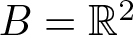 upper B equals double struck upper R 2