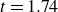 t equals 1.74