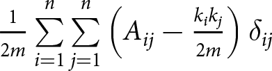 12 m sigma summation i equals 1 n sigma summation j equals 1 n left parenthesis Aij minus kikj 2 m right parenthesis delta ij