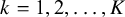 k equals 1 comma 2 comma ellipsis comma upper K