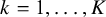k equals 1 comma ellipsis comma upper K