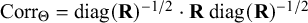 Corr Subscript normal upper Theta Baseline equals diag left parenthesis bold upper R right parenthesis Superscript negative 1 divided by 2 Baseline dot bold upper R diag left parenthesis bold upper R right parenthesis Superscript negative 1 divided by 2