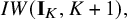 upper I upper W left parenthesis bold upper I Subscript upper K Baseline comma upper K plus 1 right parenthesis comma